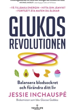 Glukosrevolutionen: balansera ditt blodsocker och förändra ditt liv