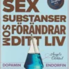 Sex substanser som förändrar