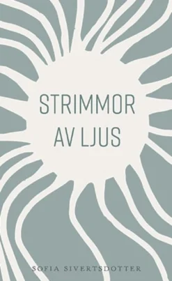 Sofia Sivertsdotter Strimmor av ljus