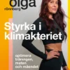 Styrka i klimakteriet : Optimera träningen, maten och måendet