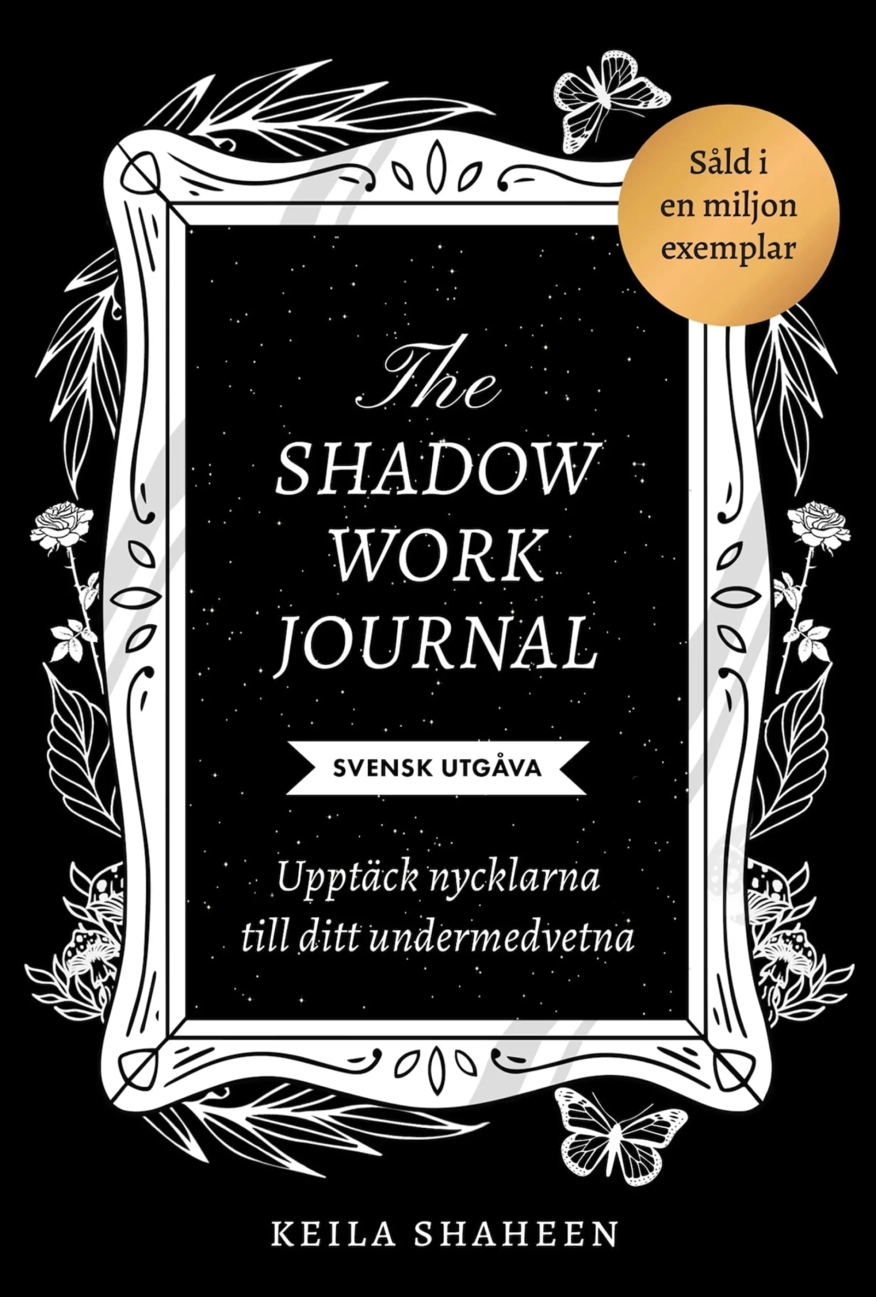The shadow work journal : Upptäck nycklarna till ditt undermedvetna